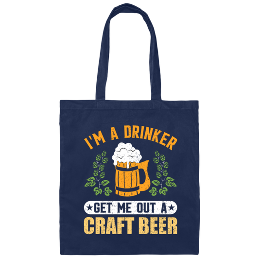 I'm A Drinker, Get Me Out A Craft Beer, Craft Beer Retro Canvas Tote Bag