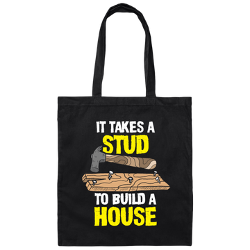 Carpenter Love Gift, Woodworker Takes A Stud To Build A House Canvas Tote Bag