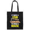 Carpenter Love Gift, Woodworker Takes A Stud To Build A House Canvas Tote Bag