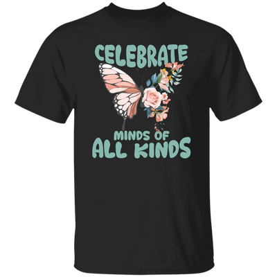 Celebrate Minds Of All Kinds, Butterfly With Half Of Flower Unisex T-Shirt