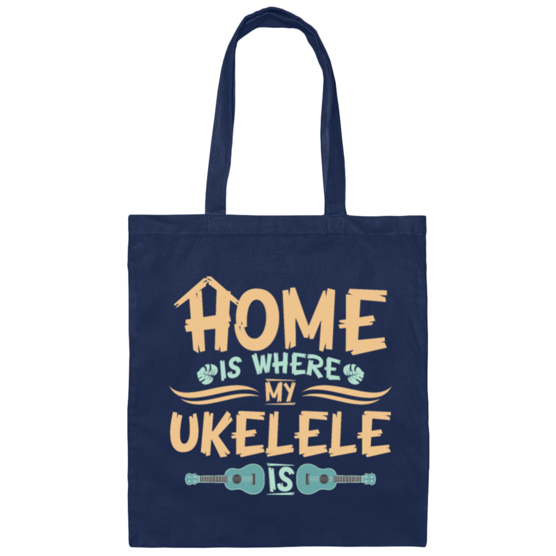 Hawaiian Musician, Home Is Where My Ukulele Is Player Gift Canvas Tote Bag