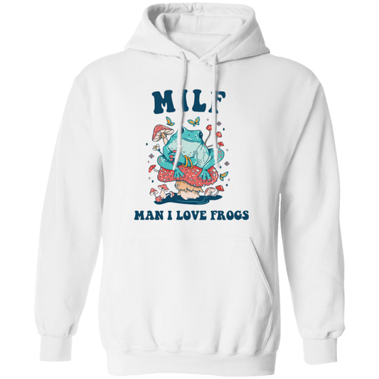 Milf Means Man I Love Frogs, Milf, Mother Gift Pullover Hoodie