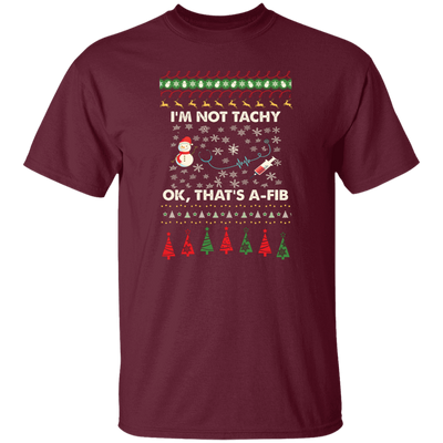 I'm Not Tachy, Ok That's A Fib, Merry Christmas, Trendy Christmas Unisex T-Shirt