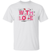 With Love, My Love, My Love In Valentine, Abstract Love Unisex T-Shirt