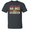 Father's Day Gifts, I Keep All My Dad Jokes In A Dad-A-Base Unisex T-Shirt