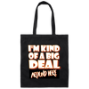 Saying I Am Kind Of A Big Deal Around Here Canvas Tote Bag