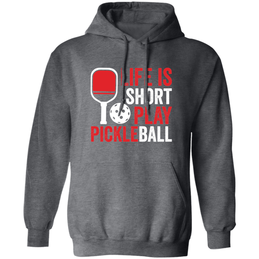 Life Is Short Play Pickleball, Best Pickleball Ever Pullover Hoodie