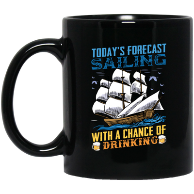 Today's Forecast Sailing With A Chance Of Drinking, Big Boat Black Mug