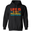 Life Is Good, Pickleball Makes It Better, Retro Pickleball Pullover Hoodie