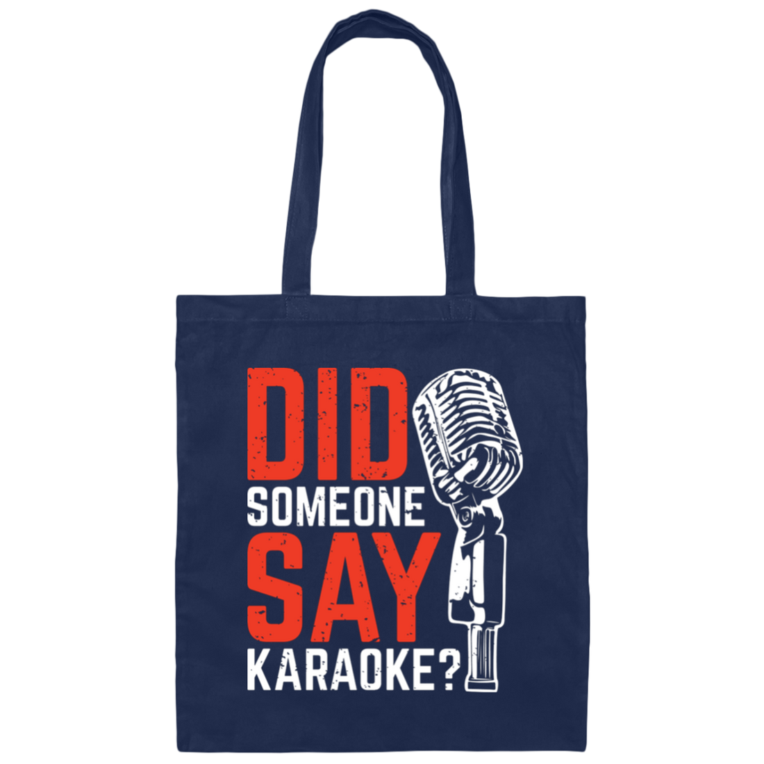 Did Someone Say Karaoke, Love Music, Sing Some Songs Canvas Tote Bag