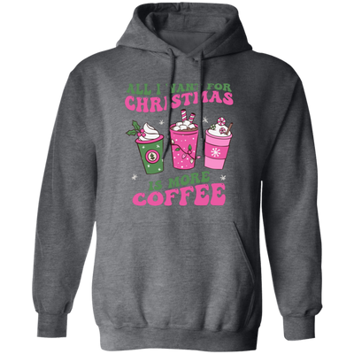 All I Want For Christmas Is More Coffee, Pink Christmas, Merry Christmas, Trendy Christmas Pullover Hoodie