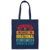 They Call Me Pi, Because I'm Irrational And I Don't Know When To Stop Canvas Tote Bag