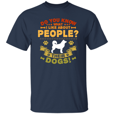 Dog Groomer, Do You Know What I Like About People, Their Dogs Unisex T-Shirt