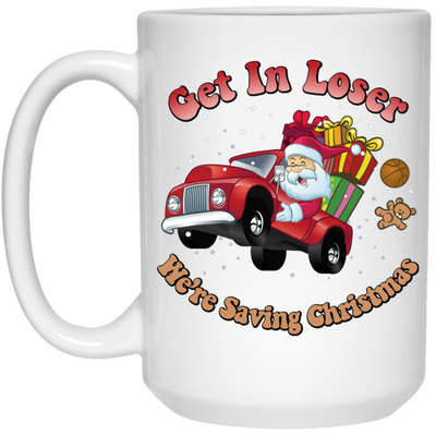 Get In Loser, We're Saving Christmas, Santa Drive Red Car, Merry Christmas, Trendy Chrismas White Mug