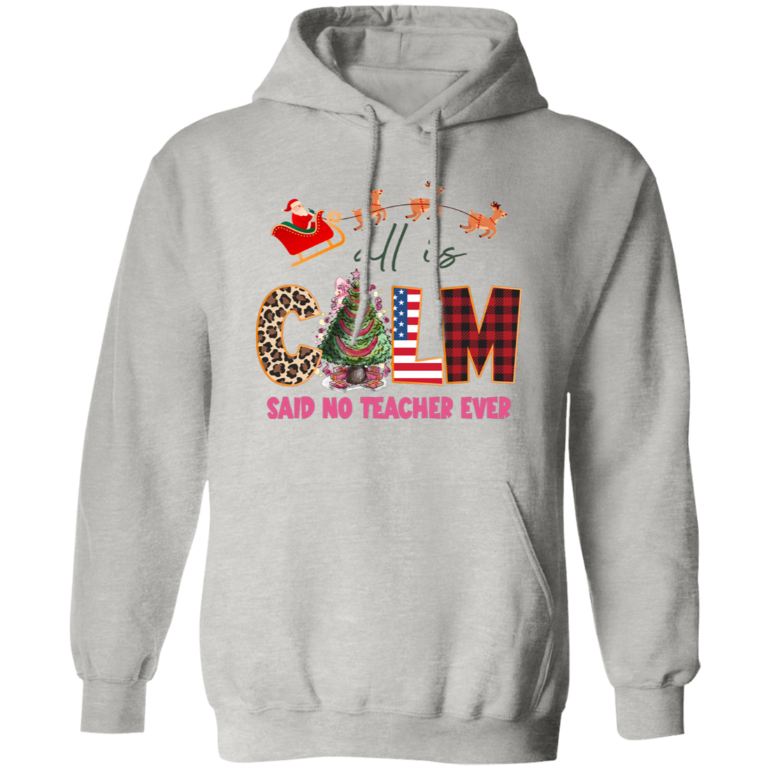 All Is Calm Said No Teacher Ever, Reindeer Ride Santa Christmas Pullover Hoodie