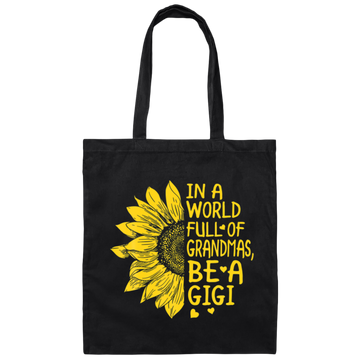 Gigi Gift, In A World Full Of Grandmas Be Gigi Sunflower Canvas Tote Bag