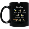 Nice Tits, Tits Bird, Birds, Tits, 8 Kinds Of Tits Bird Black Mug