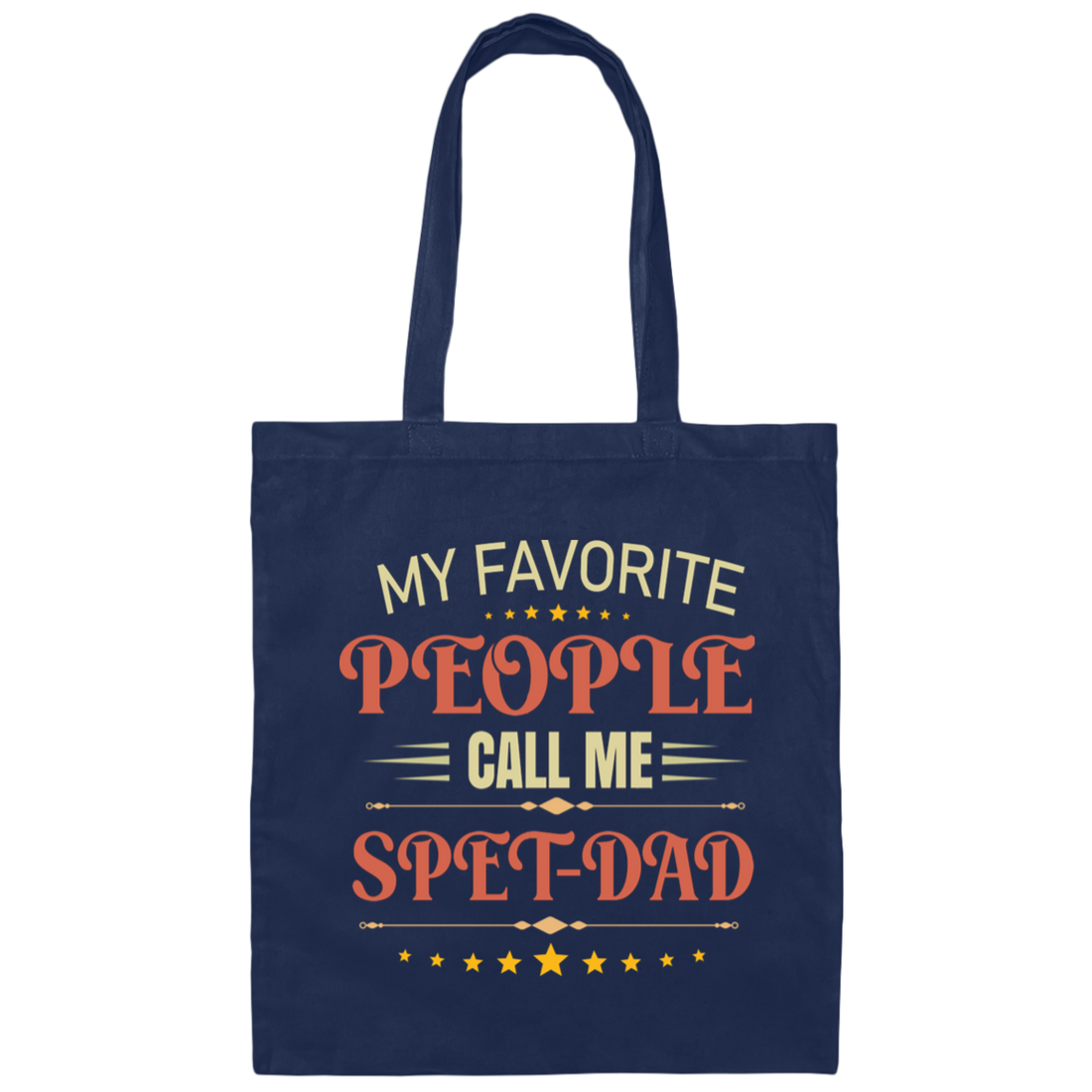 My Favorite People Call Me Spet Dad, Father's Day Gifts Canvas Tote Bag