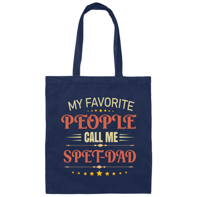 My Favorite People Call Me Spet Dad, Father's Day Gifts Canvas Tote Bag