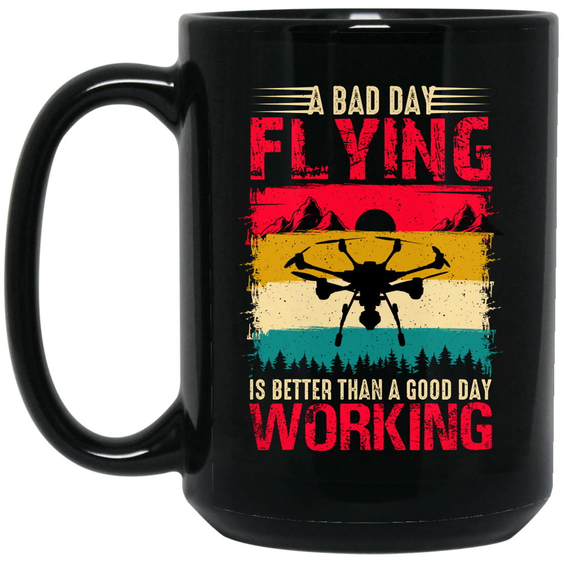 A Bad Day Flying Is Better Than A Good Day Working, Retro Drone, Retro Flying Black Mug