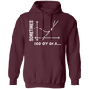 Sometimes I Go Off On A Tangent, Talking Or Thinking About A Completely New Subject Pullover Hoodie