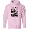 I'm The Oldest Sister, I Make The Rules, Sister Gift Pullover Hoodie