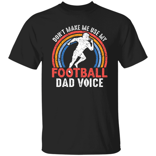 Don't Make Me Use My Football Dad Voice, Retro Football Unisex T-Shirt
