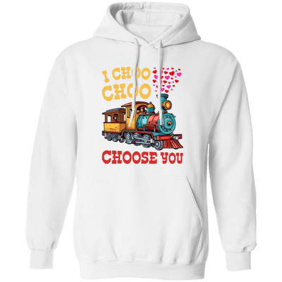 I Choose You, Love Train, Love You, Choo Choo, Happy Valentine Pullover Hoodie