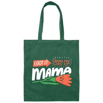 Love Mama, I Got It From My Mama, Best Gift For Mother, Love Mom Canvas Tote Bag