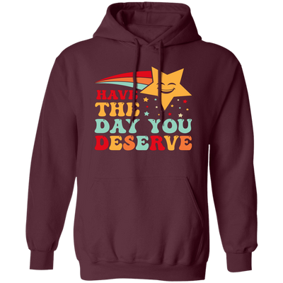 Have The Day You Deserve, Your Lucky Star, Groovy Happy Day Pullover Hoodie