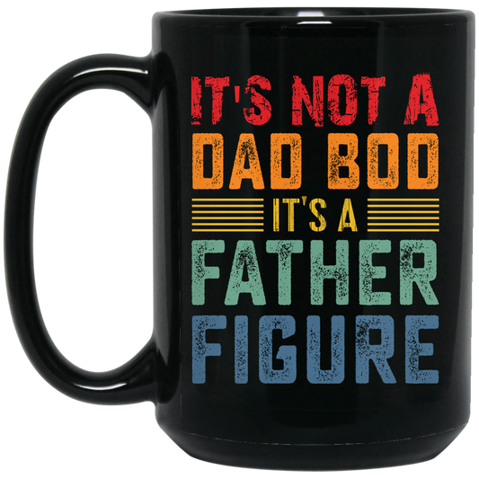 It's Not A Dad Bod, It's A Father Figure, Retro Dad Black Mug