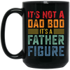 It's Not A Dad Bod, It's A Father Figure, Retro Dad Black Mug