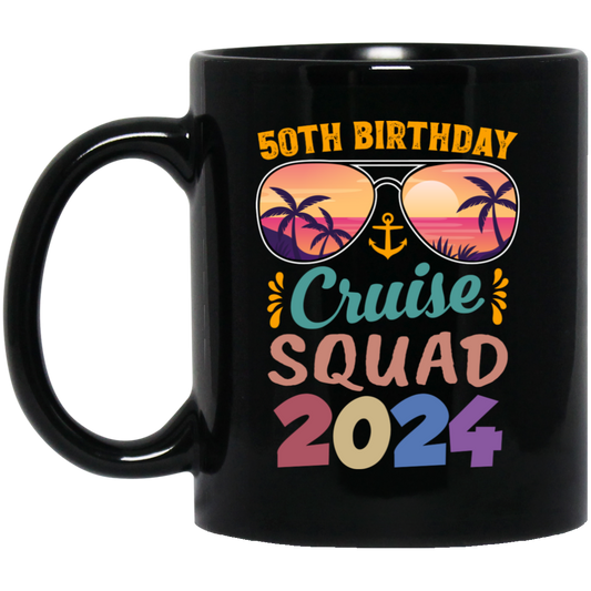 50th Birthday Cruise Squad 2024, 50th Birthday Gift, Cruise Squad Black Mug