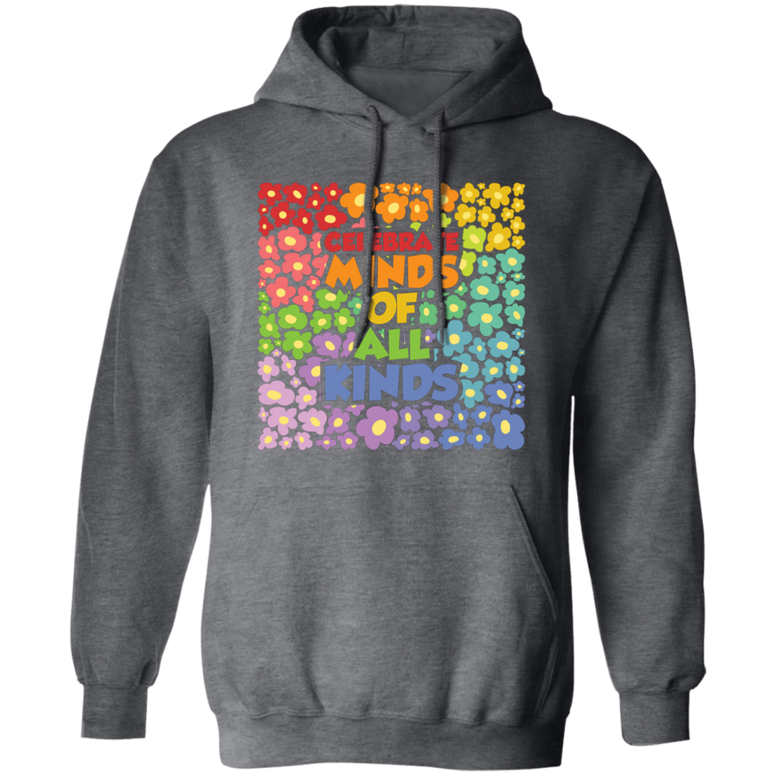 Groovy Flowers, Celebrate Minds Of All Kinds Pullover Hoodie
