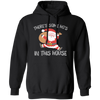 There's Some Ho's In This House, Cute Santa, Merry Christmas Pullover Hoodie