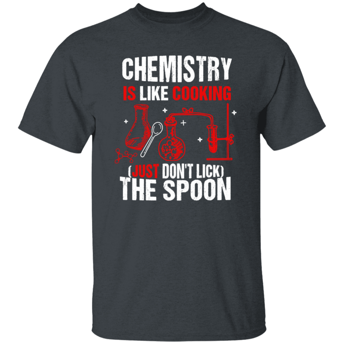 Chemistry Lover, Chemistry Is Like Cooking, Just Don't Lick The Spoon Unisex T-Shirt