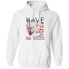 Have The Day You Deserve, Have A Good Day Pullover Hoodie