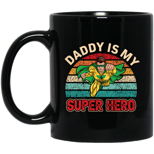 Daddy Is My Super Hero, Retro Daddy, Father's Day Gifts Black Mug