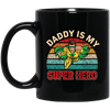 Daddy Is My Super Hero, Retro Daddy, Father's Day Gifts Black Mug