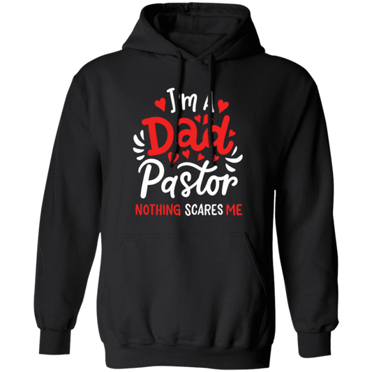 I'm A Dad Pastor Nothing Scares Me, Pastor For Dad Pullover Hoodie