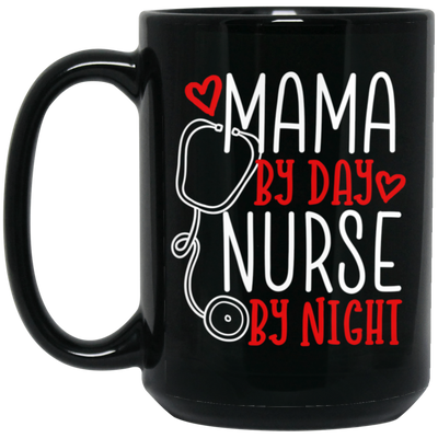 Mama By Day, Nurse By Night, Mother's Day Gifts Black Mug