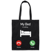 My Bed Is Calling, Love To Bed, Going To Bed, Love To Sleep Canvas Tote Bag