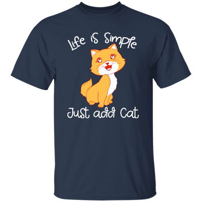 Life Is Simple, Just Add Cat, Cat Pet, Love Animals, Cute Kitten Lover Gift Unisex T-Shirt