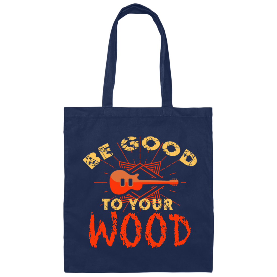 Guitar Lover, Be Good To Your Wood, Music Best Gift, My Music My Life Canvas Tote Bag