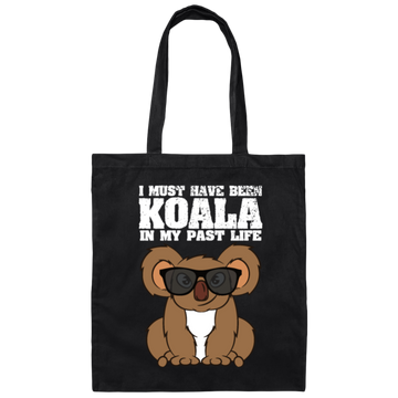 I Must Have Been Koala In My Past Life, Love Koala, Best Koala, Funny Koala Canvas Tote Bag
