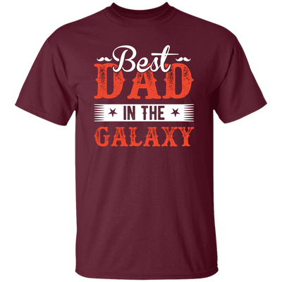 Best Dad In The Galaxy, Best Dad Ever, Best Dad In The World Unisex T-Shirt