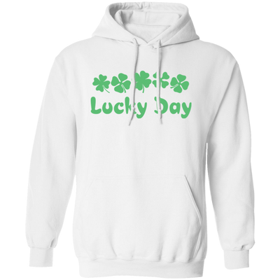 Lucky Day, Love This Day, Love Patrick, Patrick Day Pullover Hoodie