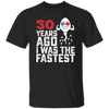 Funny Me I Was The Fastest, Funny 30 Years Old Unisex T-Shirt