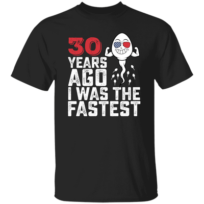 Funny Me I Was The Fastest, Funny 30 Years Old Unisex T-Shirt