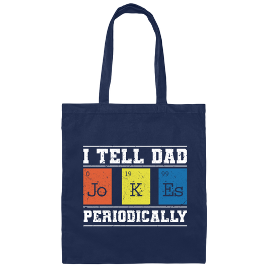 I Tell Dad Jokes Periodically Chemistry Gift, Chemical Lover Canvas Tote Bag
